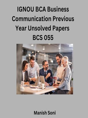 cover image of IGNOU BCA Business Communication Previous Year Unsolved Papers BCS 055